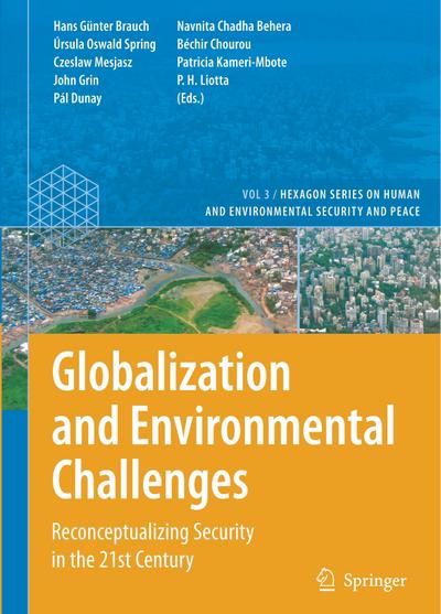 Globalization and Environmental Challenges : Reconceptualizing Security in the 21st Century - Hans Günter Brauch