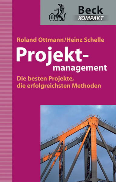 Projektmanagement: Die besten Projekte, die erfolgreichsten Methoden - Ottmann, Roland und Heinz Schelle