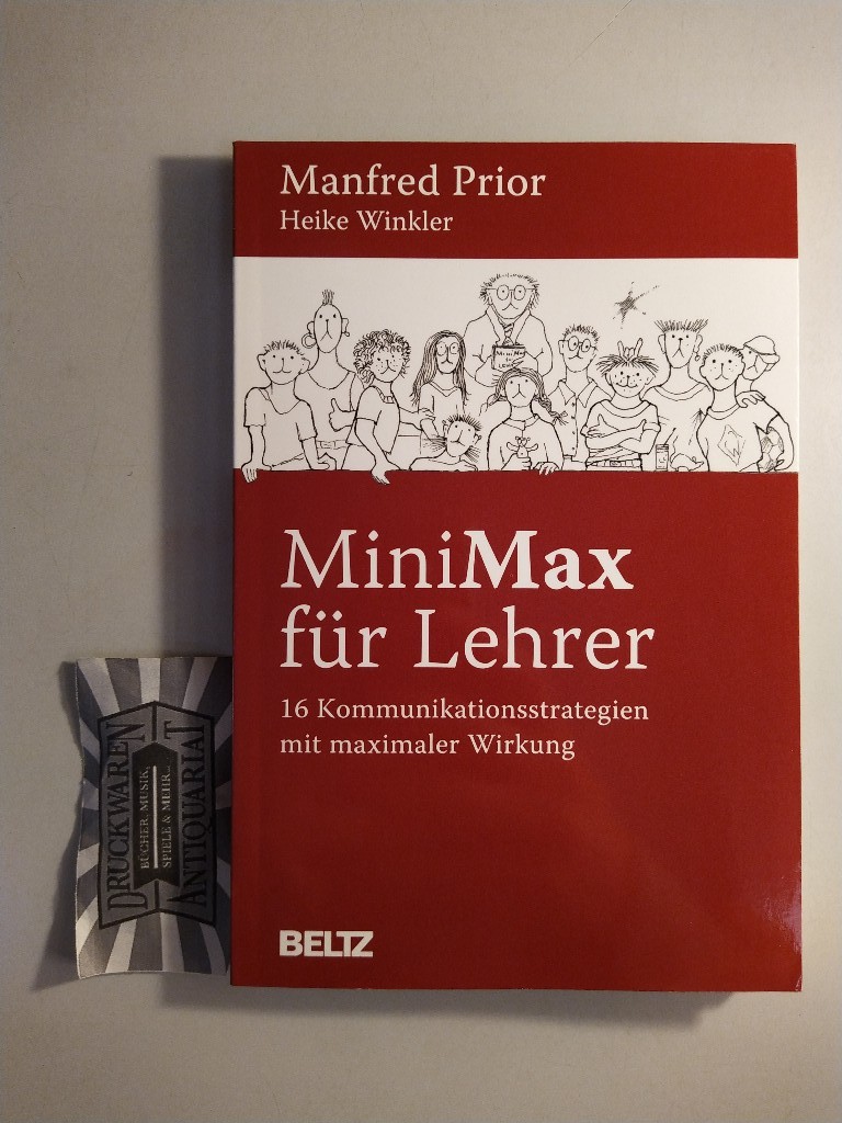 MiniMax für Lehrer. 16 Kommunikationsstrategien mit maximaler Wirkung. - Prior, Manfred, Heike Winkler und Dieter Tangen