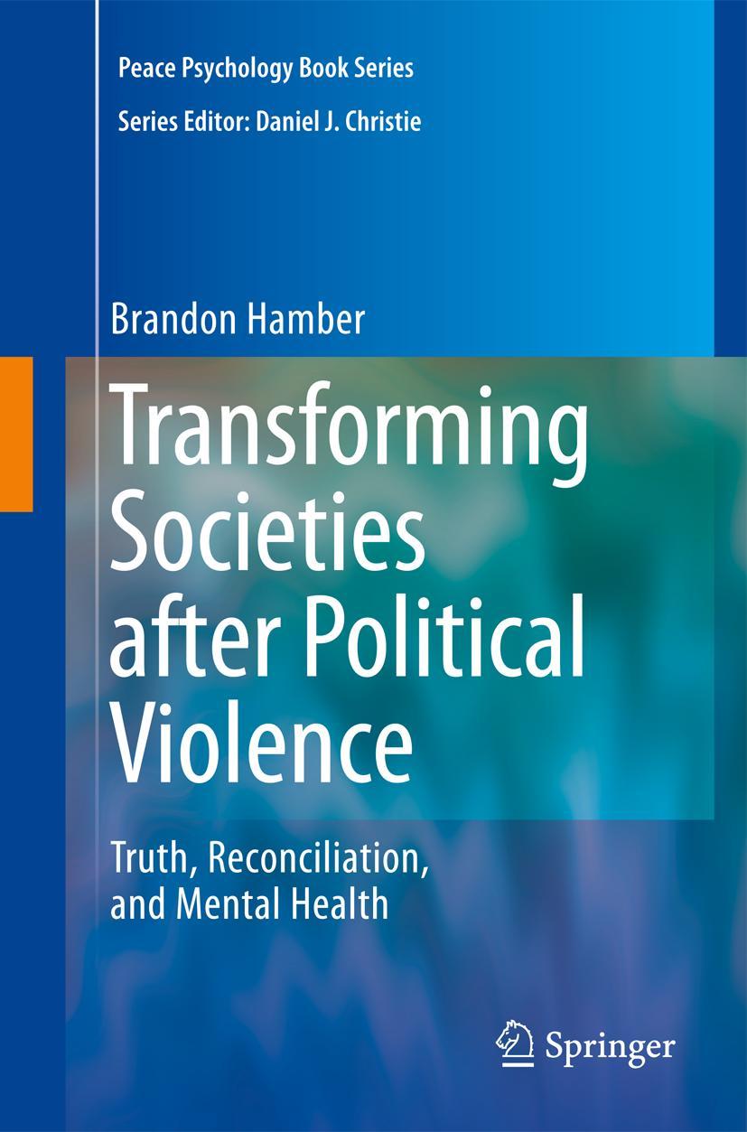 Transforming Societies After Political Violence: Truth, Reconciliation, and Mental Health - Brandon Hamber