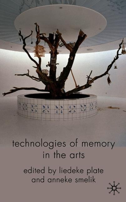 Technologies of Memory in the Arts - Plate, L.|Smelik, A.