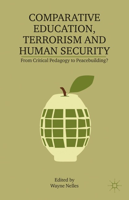 Comparative Education, Terrorism and Human Security: From Critical Pedagogy to Peacebuilding? - Nelles, W.