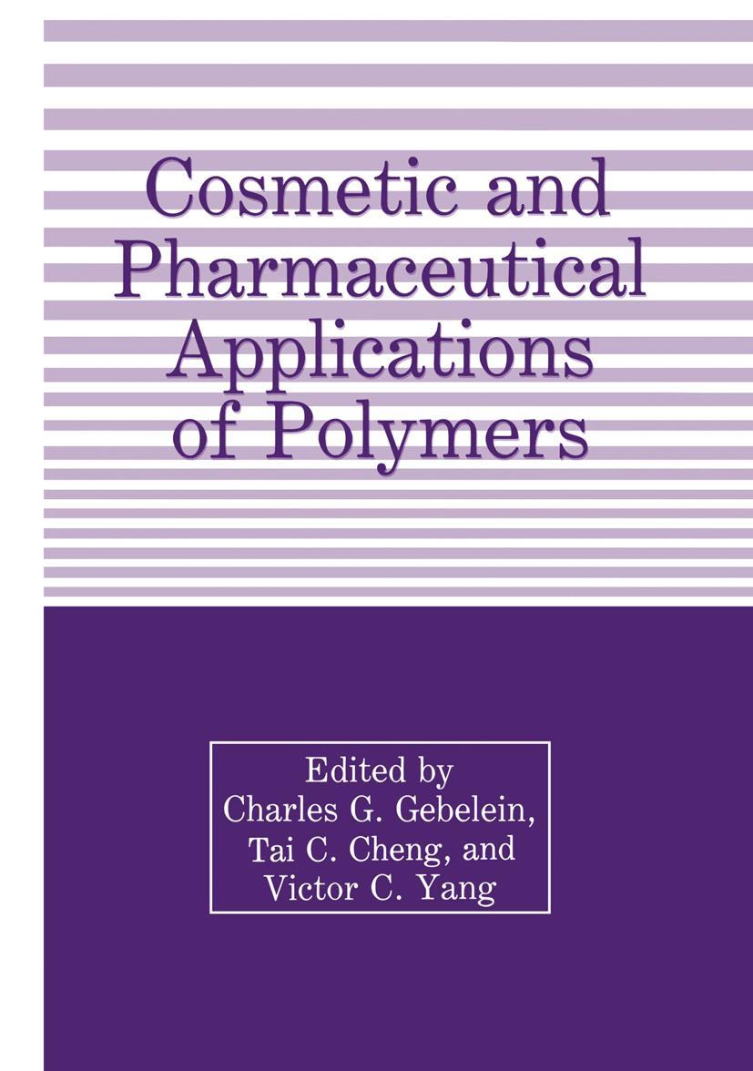 Cosmetic and Pharmaceutical Applications of Polymers - Cheng, T.|Gebelein, C. G.|Yang, Victor C.