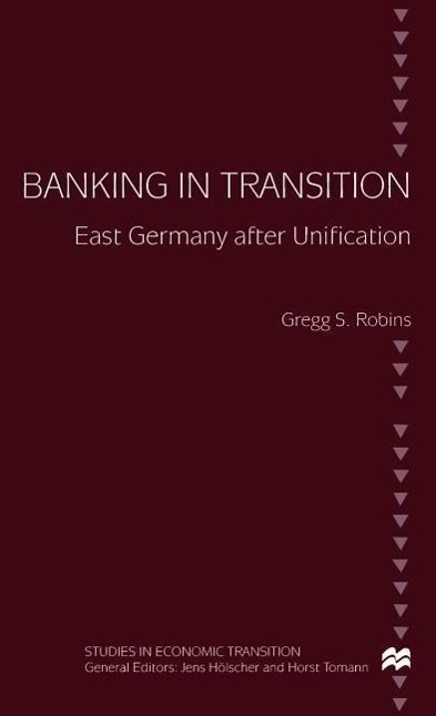 Banking in Transition: East Germany After Unification - NA NA