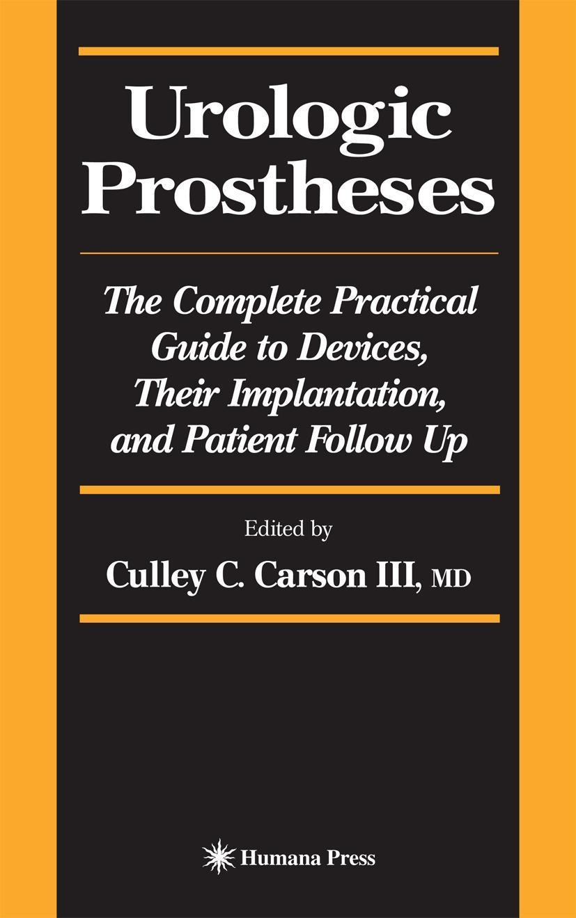 Urologic Prostheses: The Complete Practical Guide to Devices, Their Implantation, and Patient Follow Up - Carson, Culley C.