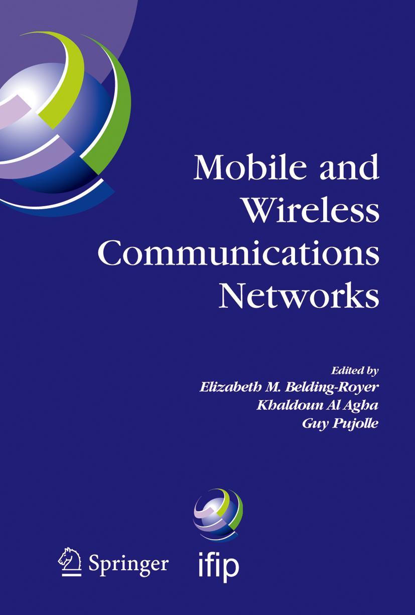 Mobile and Wireless Communications Networks: Ifip Tc6 / Wg6.8 Conference on Mobile and Wireless Communication Networks (Mwcn 2004) October 25-27, 2004 - Belding-Royer, E. M.|Agha, Khaldoun Al|Pujolle, Guy