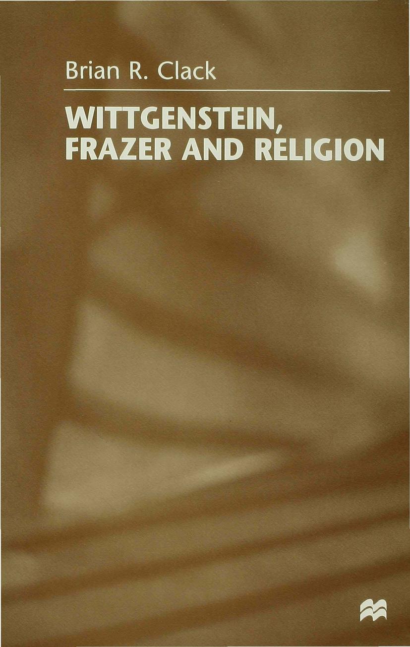 Wittgenstein, Frazer and Religion - Brian R. Clack