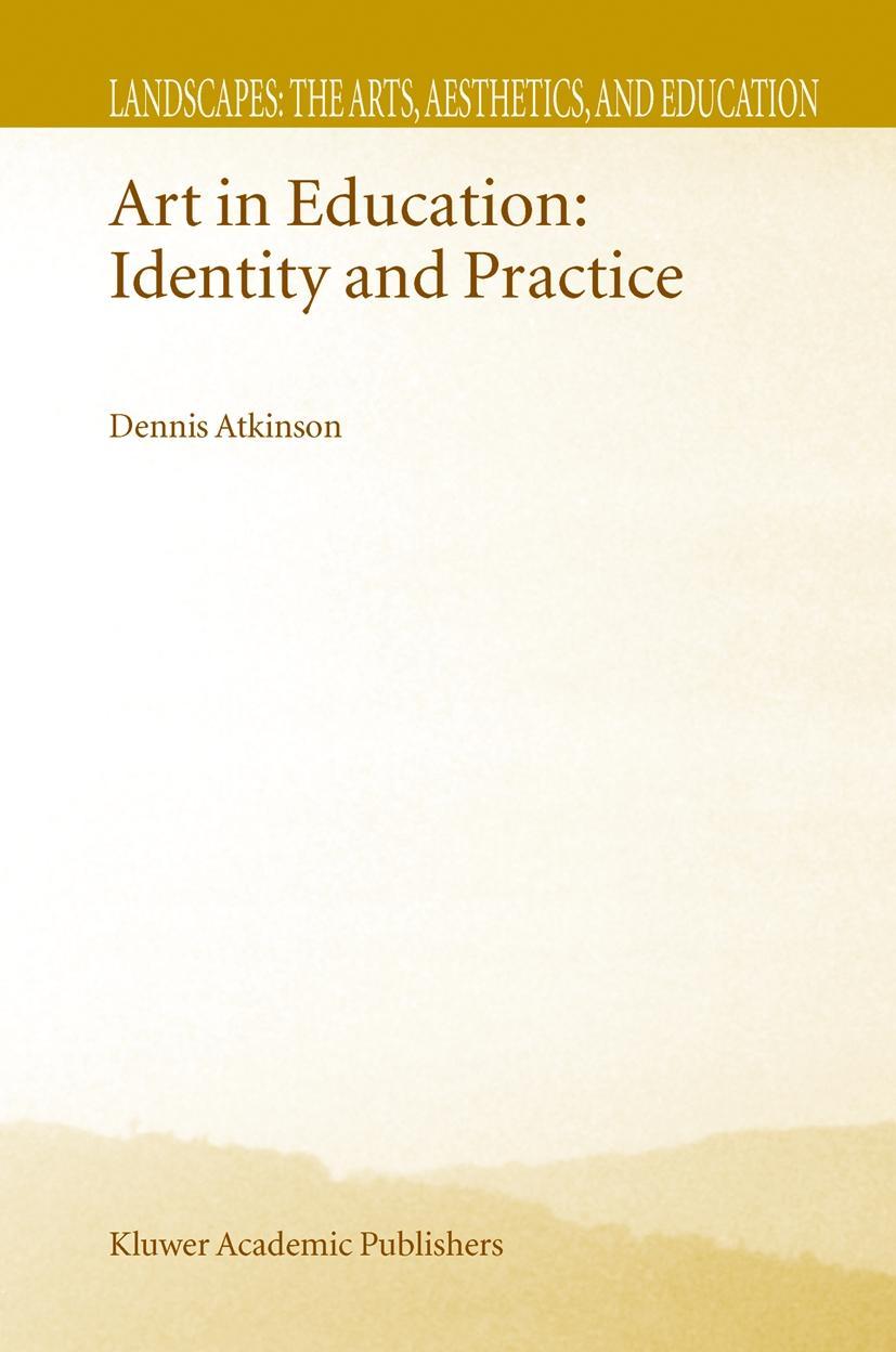 Art in Education: Identity and Practice - D. Atkinson