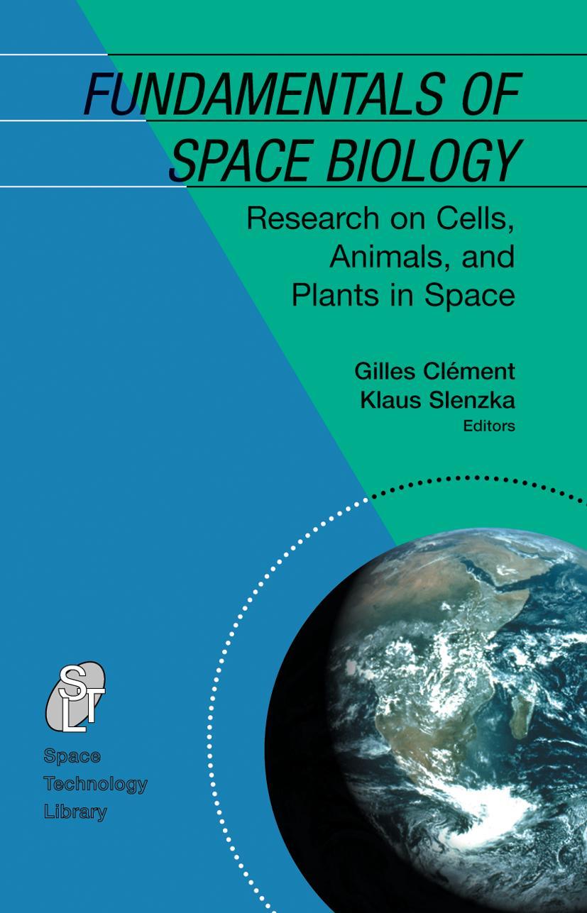Fundamentals of Space Biology: Research on Cells, Animals, and Plants in Space - Clément, Gilles|Slenzka, K.