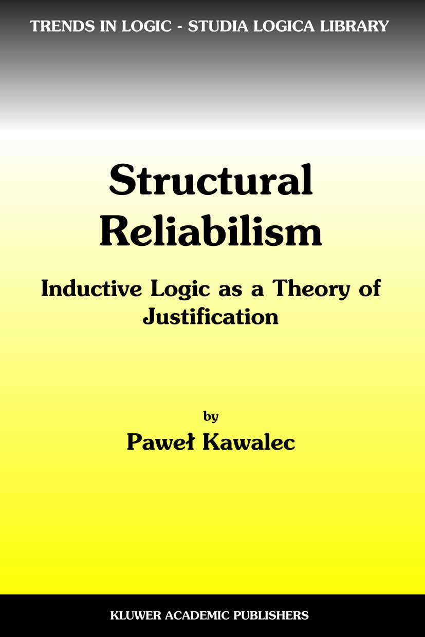 Structural Reliabilism: Inductive Logic as a Theory of Justification - P. Kawalec