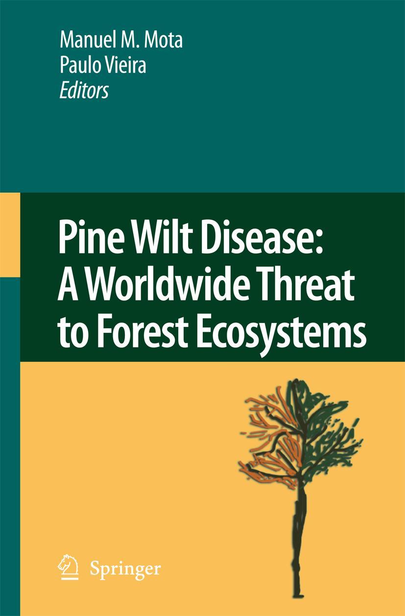 Pine Wilt Disease: A Worldwide Threat to Forest Ecosystems - Mota, Manuel M.|Vieira, Paulo