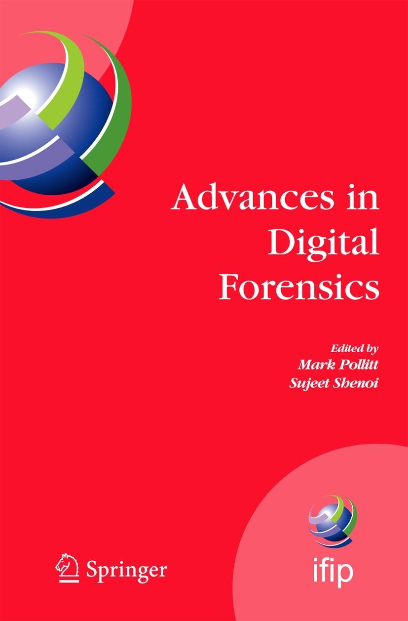 Advances in Digital Forensics: Ifip International Conference on Digital Forensics, National Center for Forensic Science, Orlando, Florida, February 1 - Pollitt, Mark|Shenoi, Sujeet