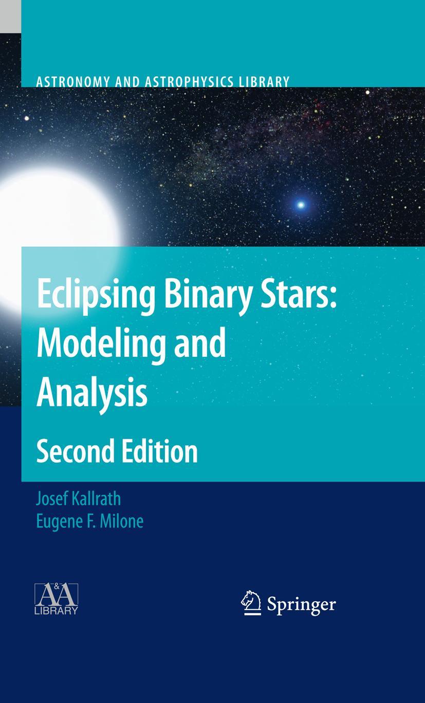 Eclipsing Binary Stars: Modeling and Analysis - Josef Kallrath|Eugene F. Milone