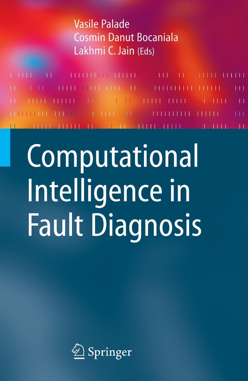 Computational Intelligence in Fault Diagnosis - Palade, Vasile|Bocaniala, Cosmin Danut|Jain, Lakhmi C.