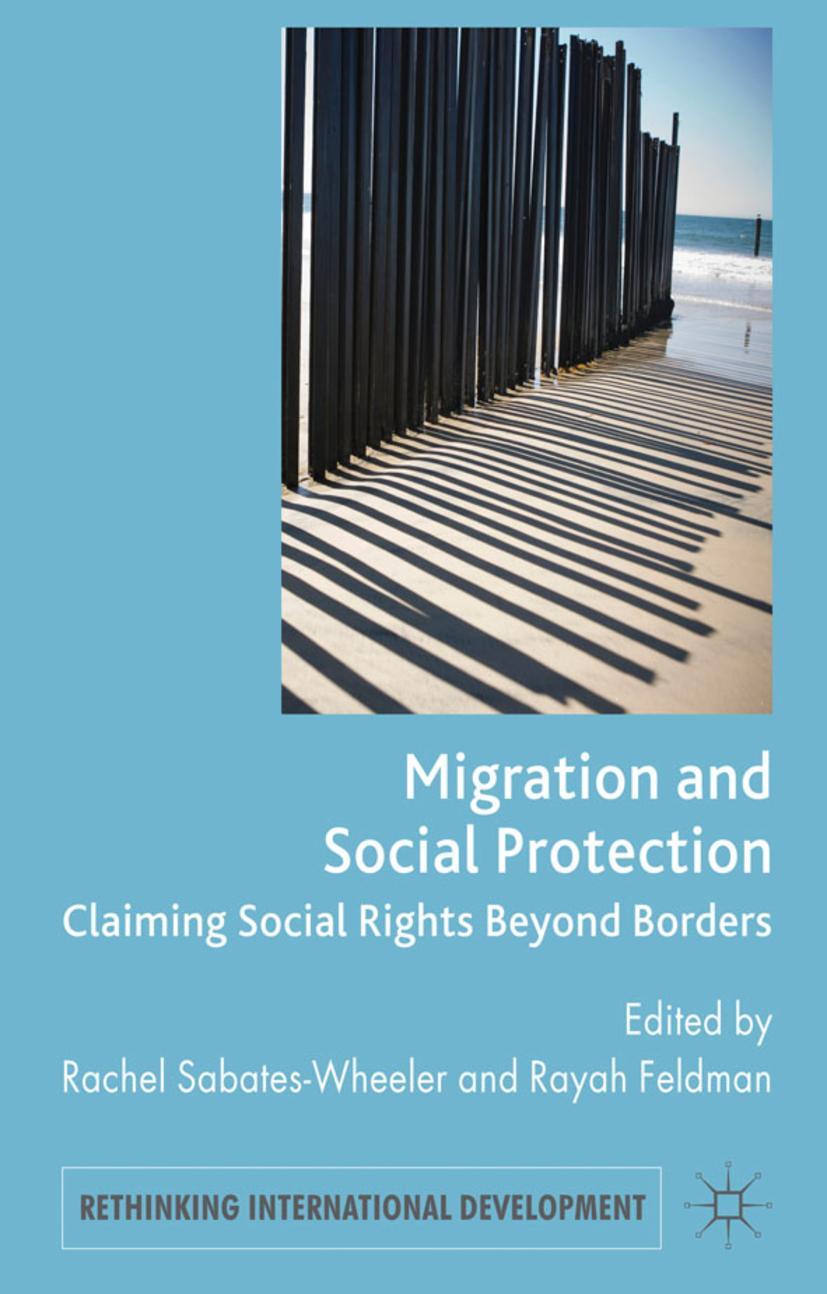 Migration and Social Protection: Claiming Social Rights Beyond Borders - Rachel Sabates-Wheeler|Rayah Feldman