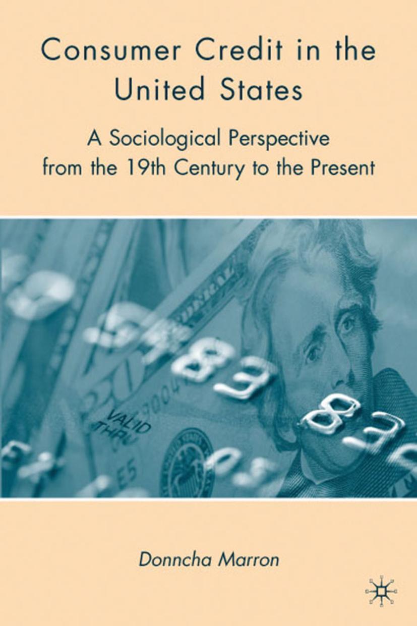 Consumer Credit in the United States: A Sociological Perspective from the 19th Century to the Present - D. Marron