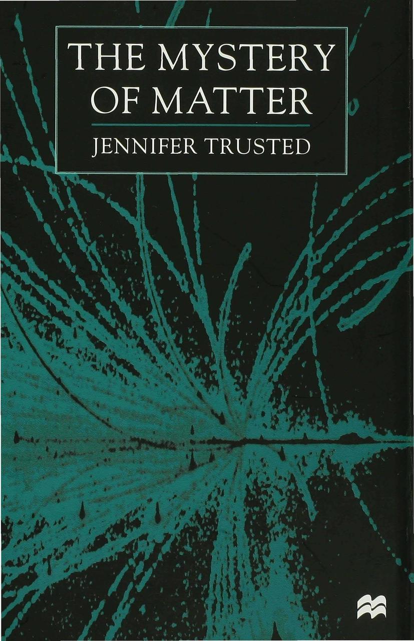 The Mystery of Matter - J. Trusted