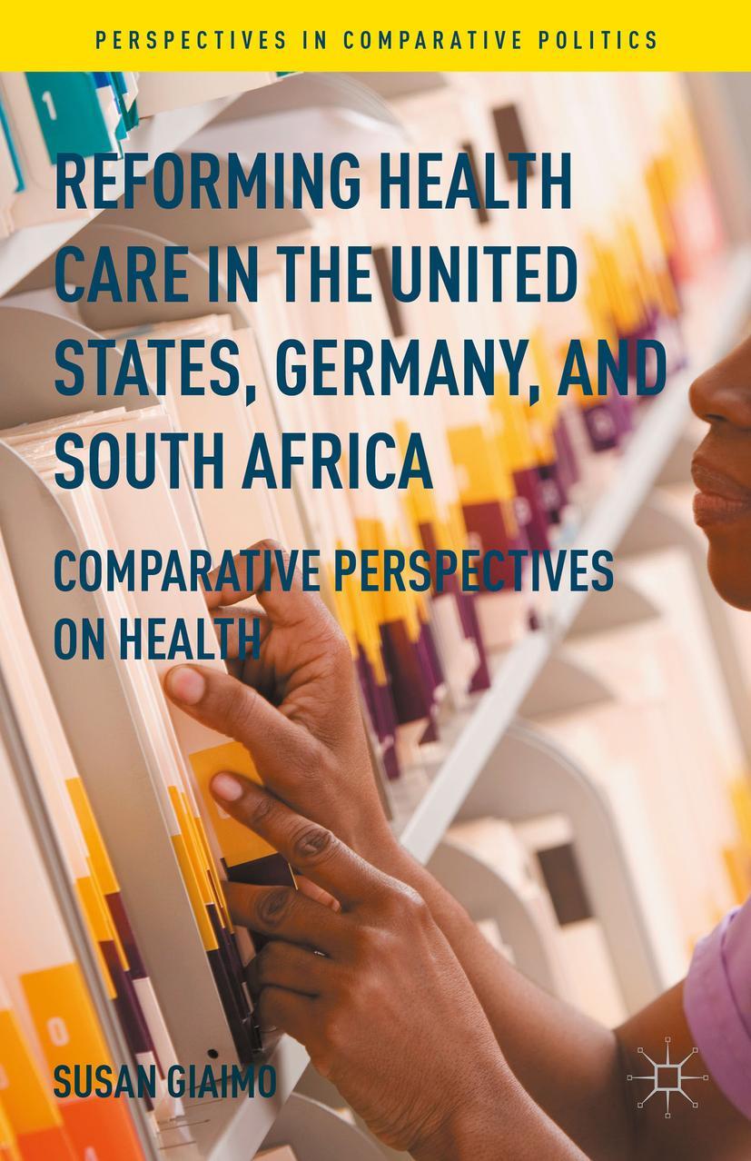 Reforming Health Care in the United States, Germany, and South Africa: Comparative Perspectives on Health - Susan Giaimo