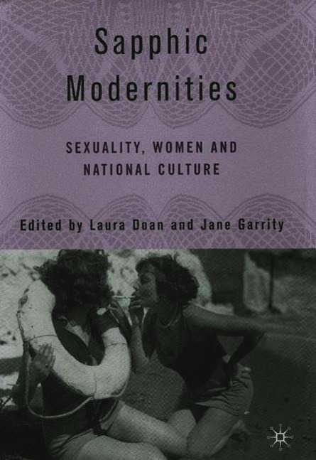 Sapphic Modernities: Sexuality, Women and National Culture - Doan, L.|Garrity, J.