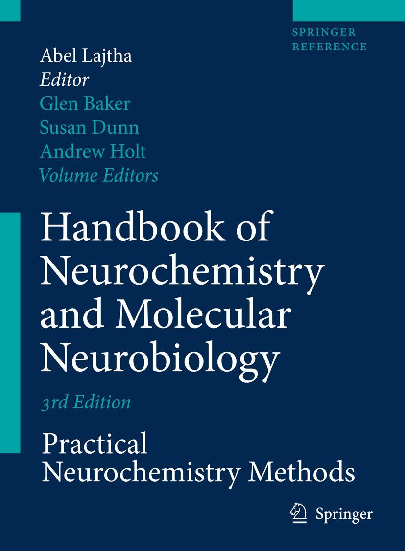 Handbook of Neurochemistry and Molecular Neurobiology: Practical Neurochemistry Methods - Lajtha, Abel|Baker, Glen|Dunn, Susan|Holt, Andrew