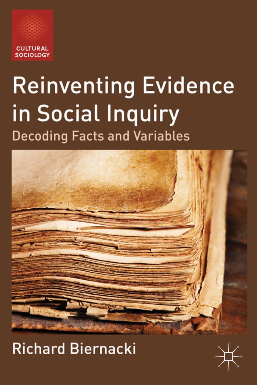 Reinventing Evidence in Social Inquiry: Decoding Facts and Variables - R. Biernacki