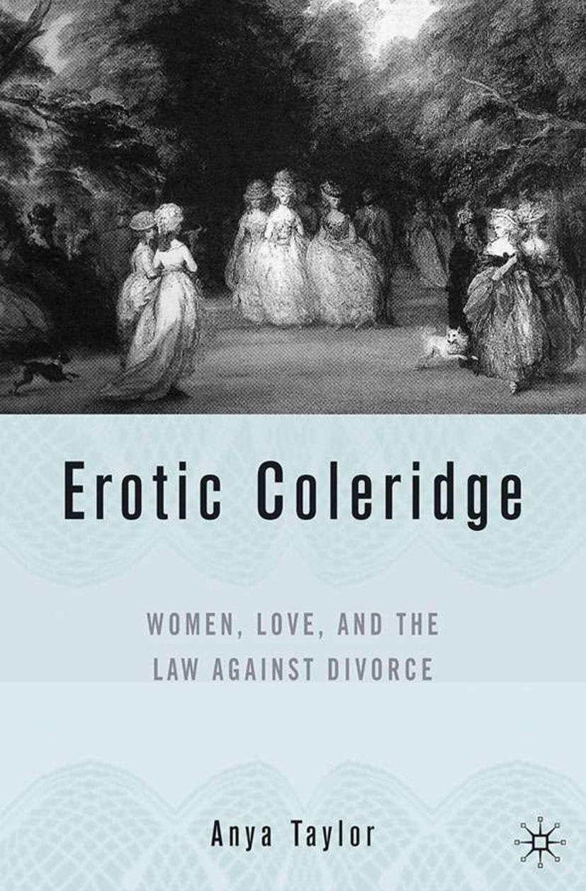 Erotic Coleridge: Women, Love and the Law Against Divorce - A. Taylor