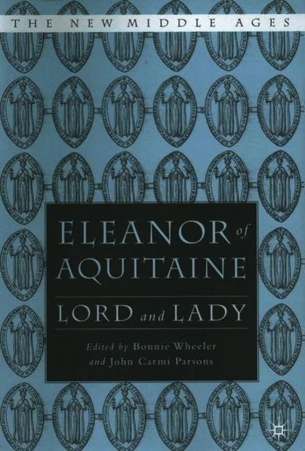 Eleanor of Aquitaine: Lord and Lady - Wheeler, B.|Parsons, John C.