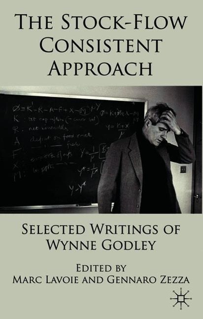 The Stock-Flow Consistent Approach: Selected Writings of Wynne Godley - Marc Lavoie
