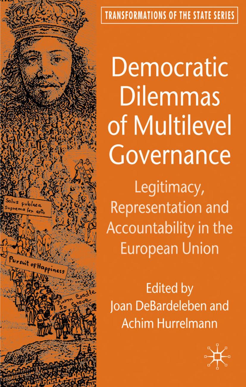 Democratic Dilemmas of Multilevel Governance: Legitimacy, Representation and Accountability in the European Union - DeBardeleben, Joan|Hurrelmann, Achim