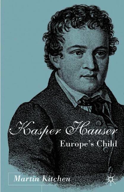 Kaspar Hauser: Europe\\'s Chil - M. Kitchen