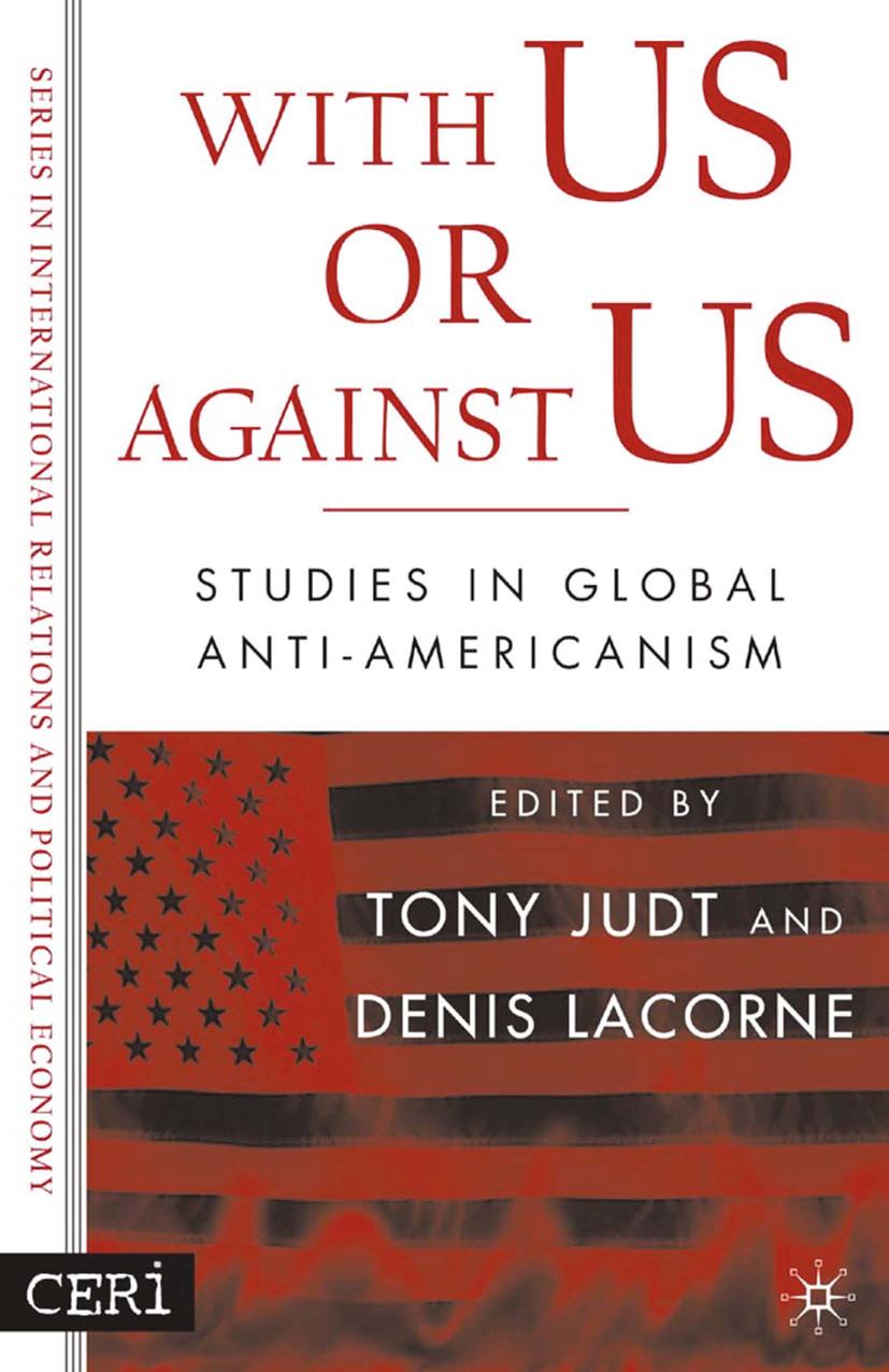 With Us or Against Us: Studies in Global Anti-Americanism - D. Lacorne|T. Judt