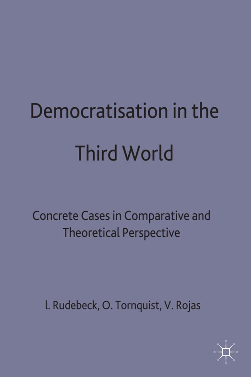 Democratization in the Third World: Concrete Cases in Comparative and Theoretical Perspective - Lars Rudebeck|Olle TÃƒÂ¶rnquist|Virgilio Rojas