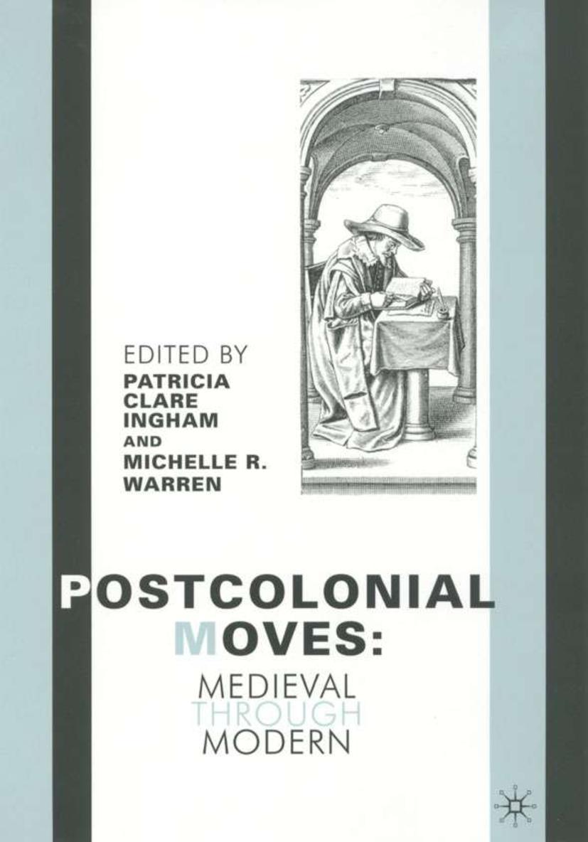 Postcolonial Moves: Medieval Through Modern - Ingham, P.|Warren, M.