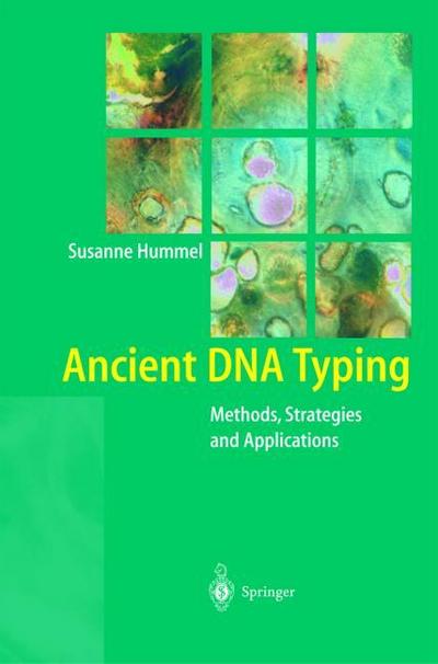 Ancient DNA Typing : Methods, Strategies and Applications - Susanne Hummel