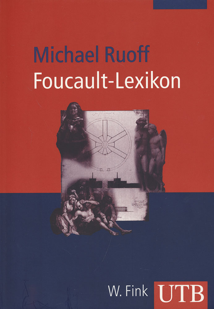 Foucault-Lexikon. Entwicklung, Kernbegriffe, Zusammenhänge. - Ruoff, Michael