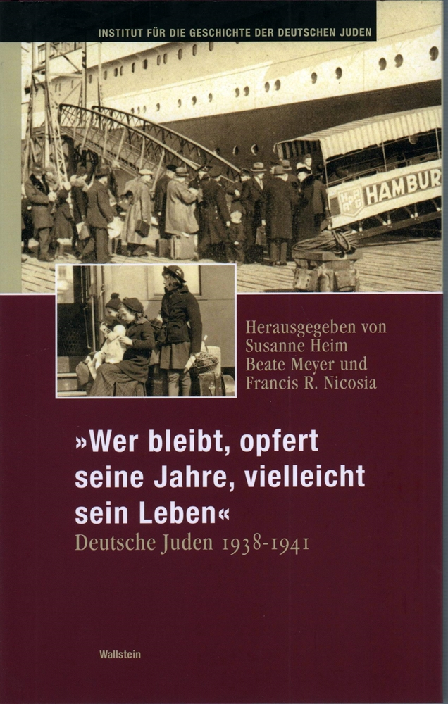 Wer bleibt, opfert seine Jahre, vielleicht sein Leben. Deutsche Juden 1938-1941. - Heim, Susanne / Meyer, Beate / Nicosia, Francis R (Hrsg).