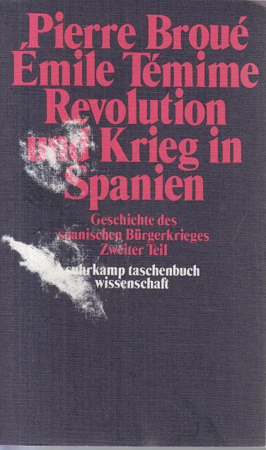 Revolution und Krieg in Spanien. Geschichte des spanischen Bürgerkrieges. Suhrkamp Taschenbuch Wissenschaft (STW) 118
