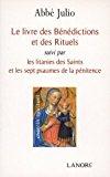 Le livre des bénédictions et des rituels : suivi par les litanies des saints et les sept psaumes de - Houssay, Ernest