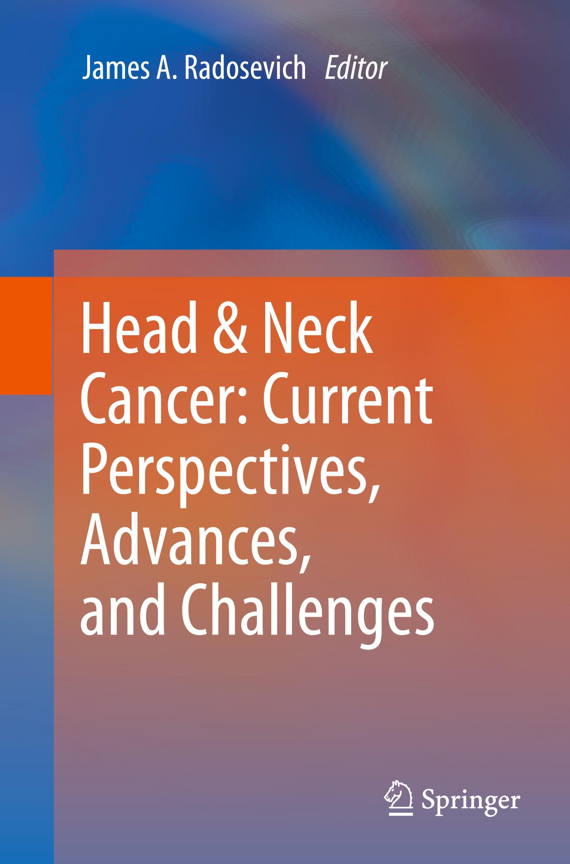 Head & Neck Cancer: Current Perspectives, Advances, and Challenges - Radosevich, James A.