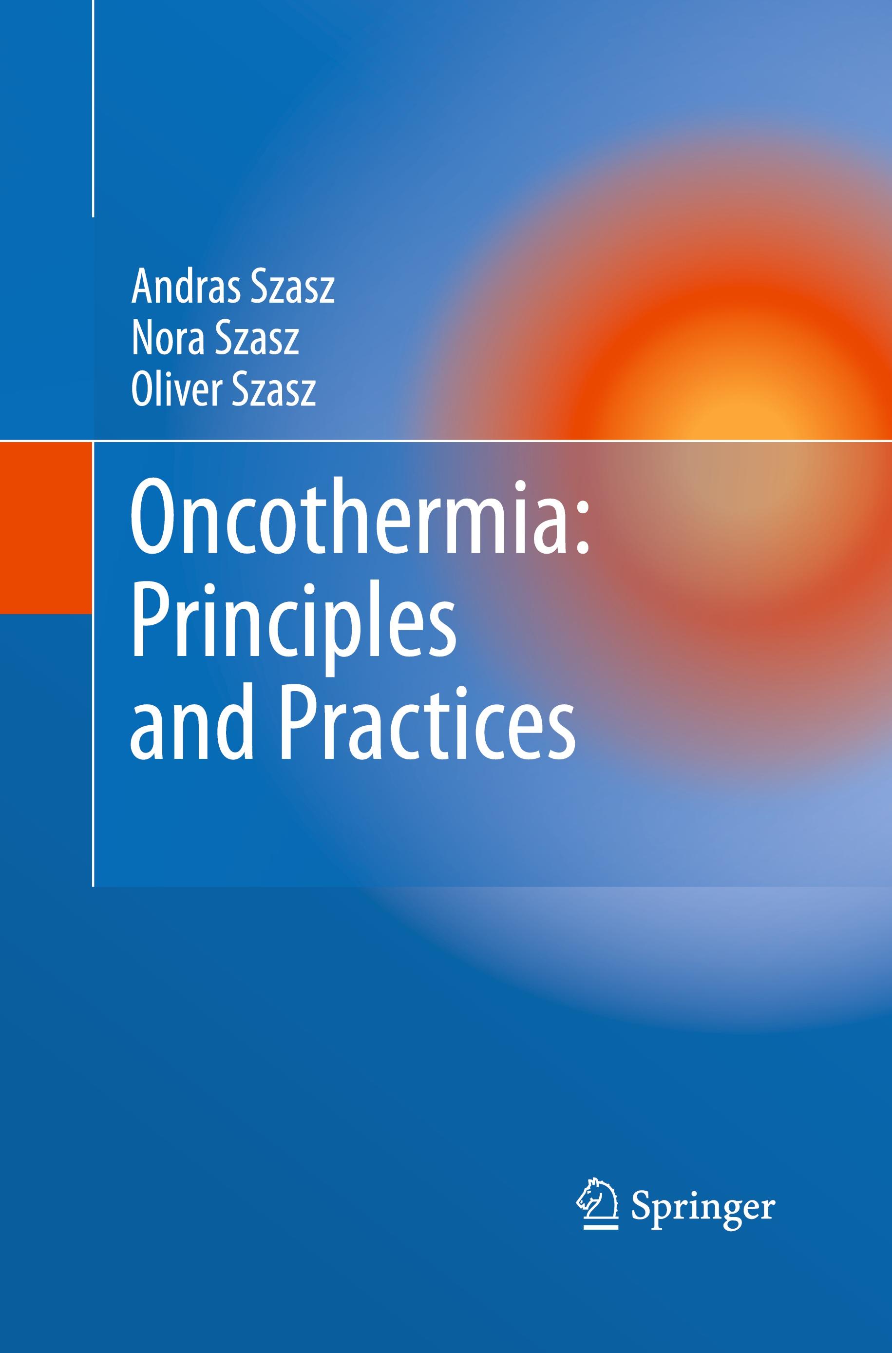 Oncothermia: Principles and Practices - Andras Szasz|Nora Szasz|Oliver Szasz