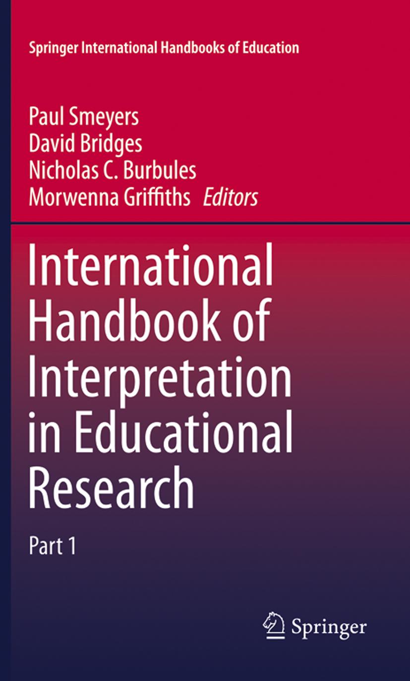 International Handbook of Interpretation in Educational Research - Smeyers, Paul|Bridges, David|Burbules, Nicholas C.|Griffiths, Morwenna