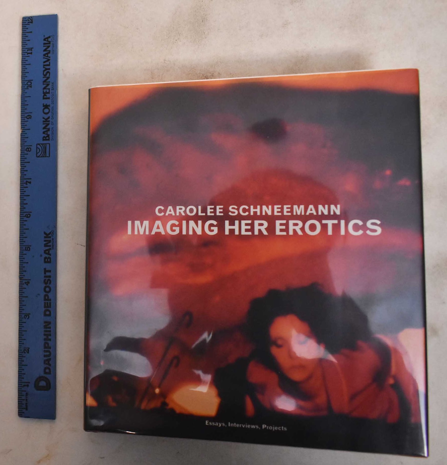 Carolee Schneemann: Imaging Her Erotics : essays, interviews, projects - Schneemann, Carolee