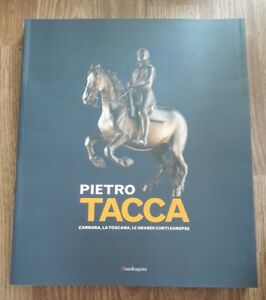 Pietro Tacca. Carrara, La Toscana, Le Grandi Corti Europee - F. Falletti