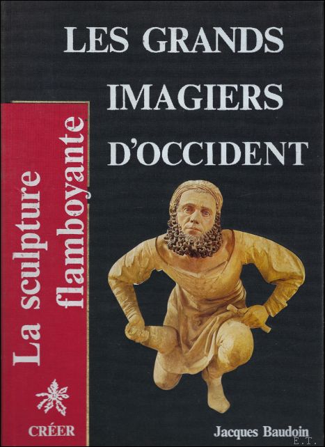 LES GRANDS IMAGIERS D'OCCIDENT - BAUDOIN, Jacques;