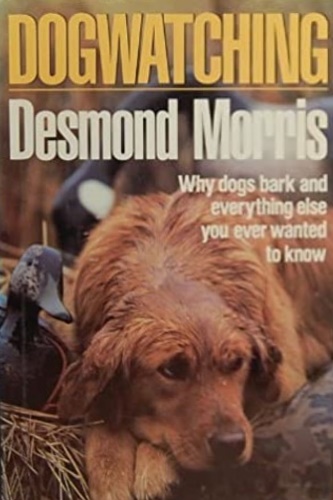 Dogwatching. - Morris,Desmond.