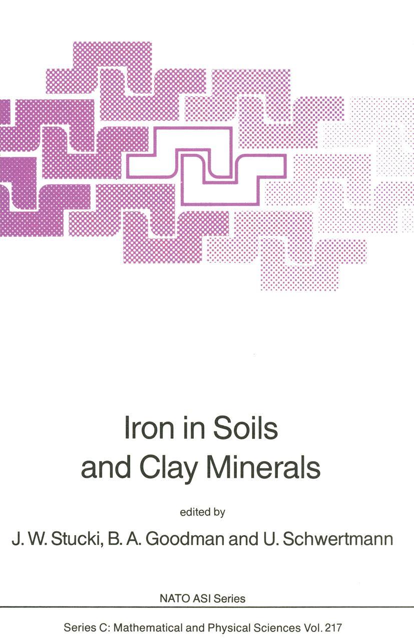 Iron in Soils and Clay Minerals - J.W. Stucki|B.A. Goodman|U. Schwertmann