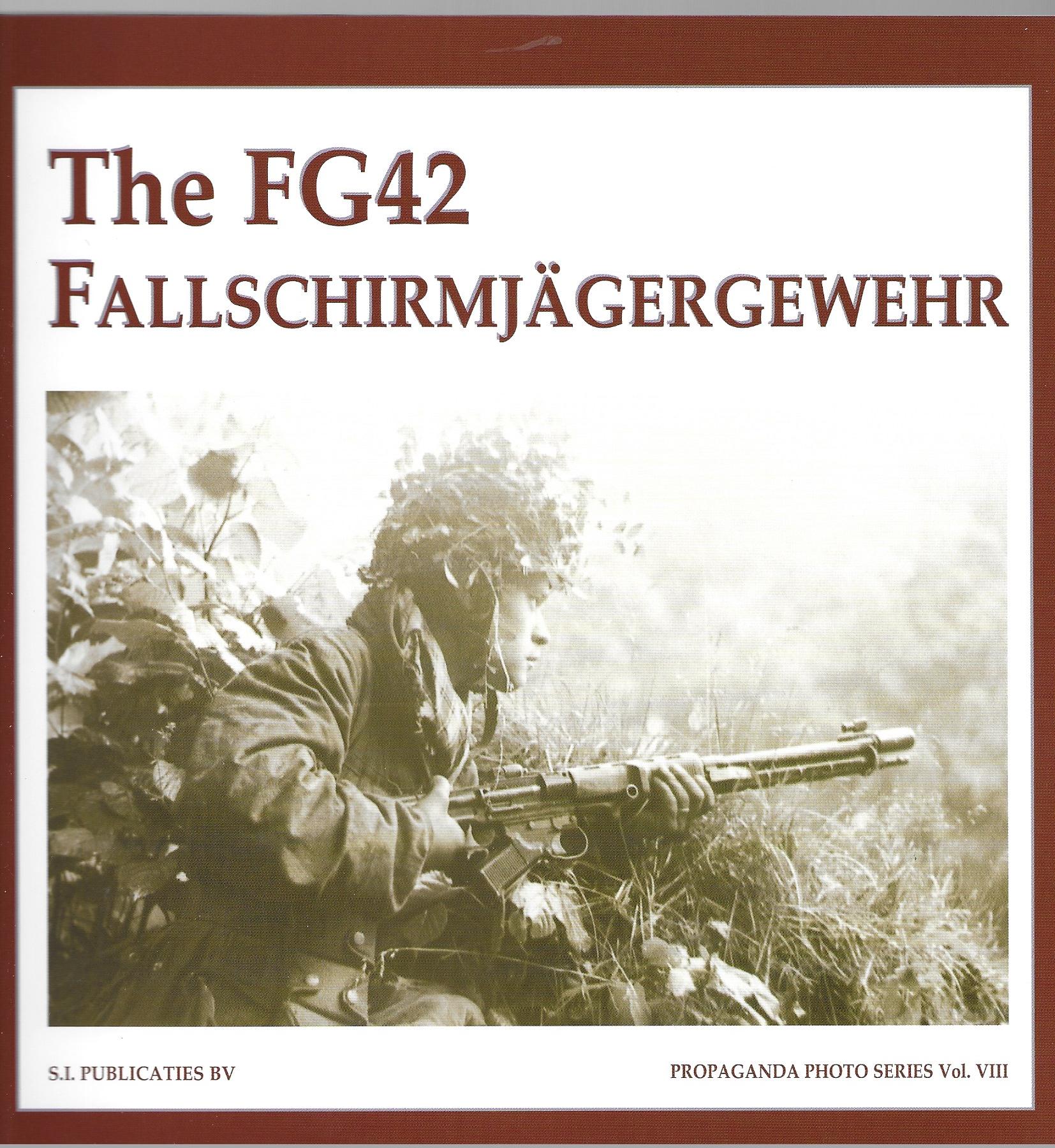 The FG42 Fallschirmjagergewehr: Propaganda Photo Series Vol. VIII - G. de Vries
