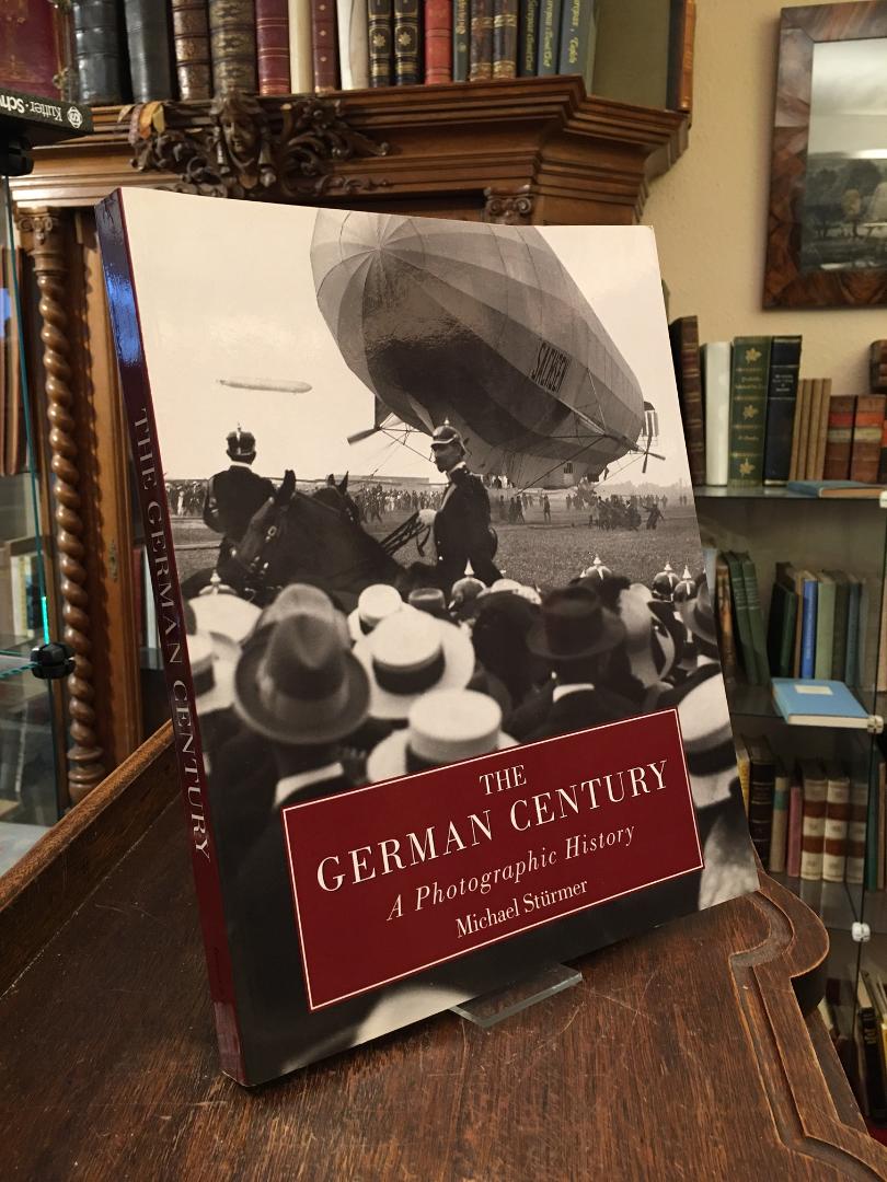 The German Century : (A Photographic History). Picture Research by Sarah Jackson and Franziska Payer. - Stürmer, Michael
