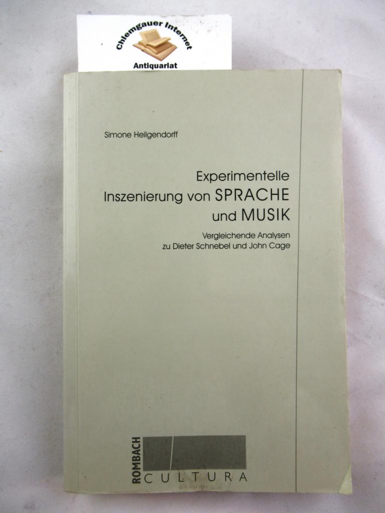 Experimentelle Inszenierung von Sprache und Musik : vergleichende Analysen zu Dieter Schnebel und John Cage. Rombach-Wissenschaften / Reihe Cultura ; Bd. 16 - Heilgendorff, Simone