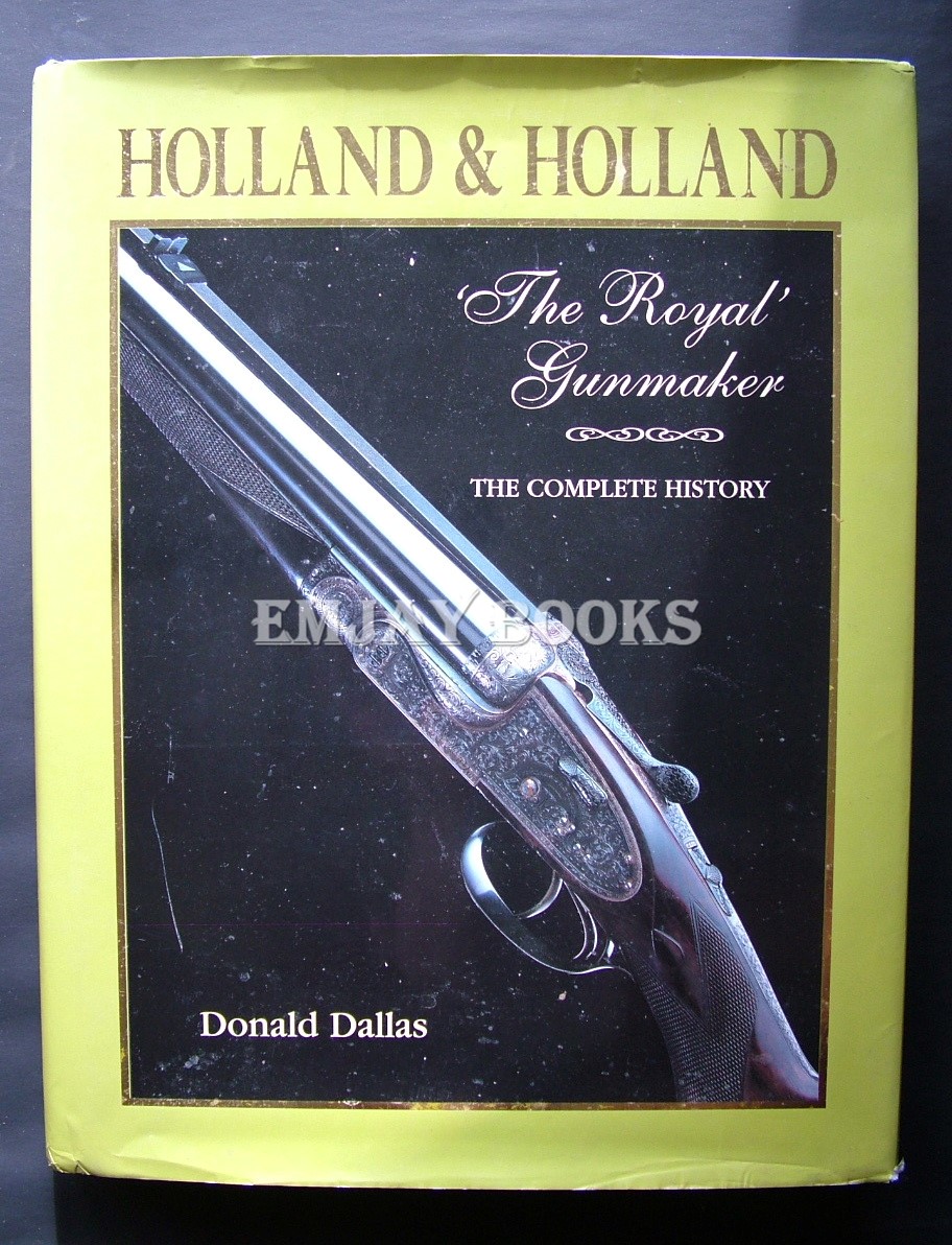 Holland & Holland. The Royal Gunmaker. - Dallas, Donald.